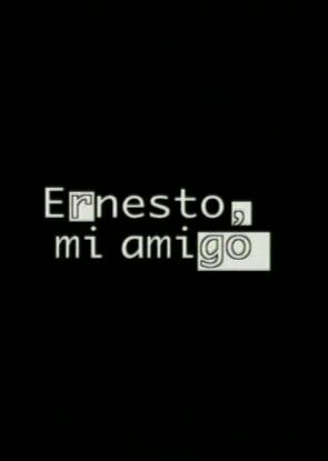 Ernesto, mi amigo (C)