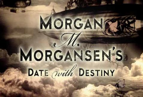 Morgan M. Morgansen's Date with Destiny