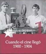 Y el cine llegó (1900-1904) (AKA Cuando el cine llegó)
