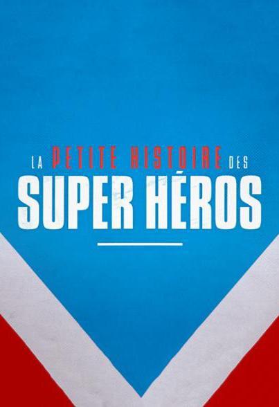 La petite histoire des super-héros