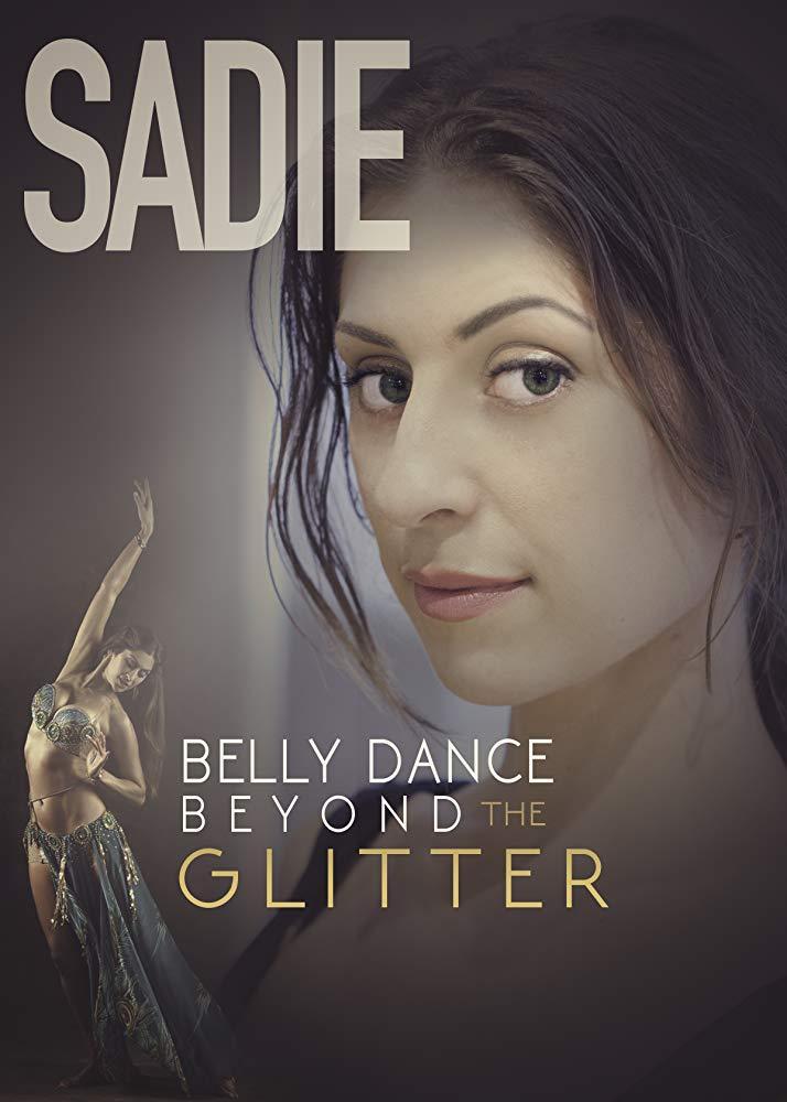 Sadie, Belly Dance Beyond the Glitter