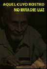 Aquel cuyo rostro no irradie luz