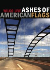 Ashes of American Flags: Wilco Live