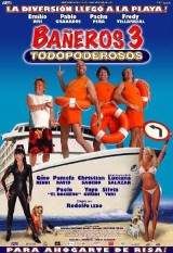 Bañeros III, todopoderosos