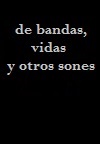 Bandas, vidas y otros sones