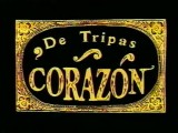 De tripas, corazón (C)