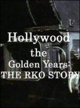 Hollywood the Golden Years: The RKO Story (TV)