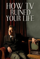 How TV Ruined Your Life (TV)