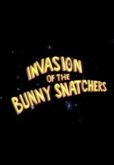 Invasion of the Bunny Snatchers