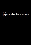 Jijos de la crisis