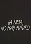 La neta, no hay futuro (C)