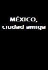 México ciudad amiga (C)