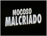 Mocoso malcriado (C)