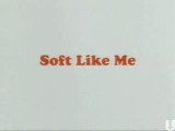 Soft Like Me (C)