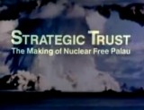 Strategic Trust: The Making of a Nuclear Free Palau