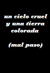 Un cielo cruel y una tierra colorada (Mal paso)