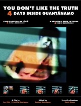 You Don't Like the Truth, 4 Days Inside Guantánamo