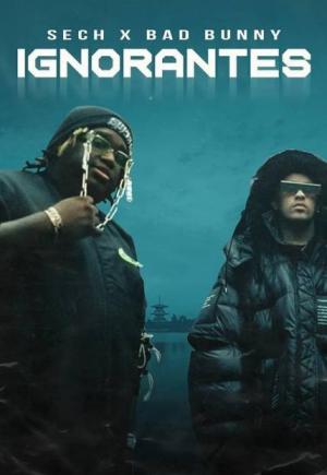 Bad Bunny & Sech: Ignorantes (Vídeo musical)