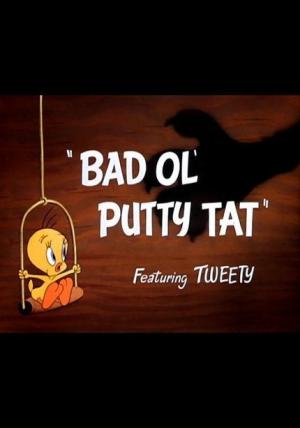 Bad Ol' Putty Tat (C)