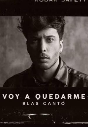 Blas Cantó: Voy a quedarme (Vídeo musical)