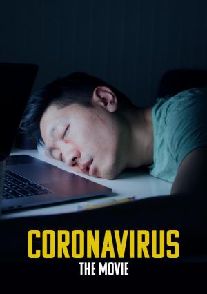 Coronavirus: The Movie (C)