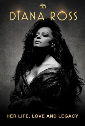 Diana Ross: Her Life, Love and Legacy