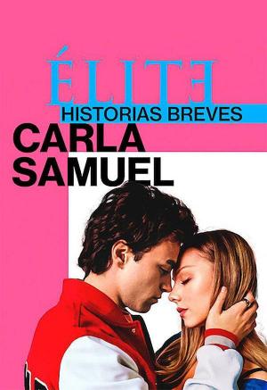 Élite. Historias breves. Carla Samuel (Miniserie de TV)