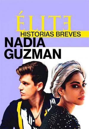 Élite. Historias breves. Nadia Guzmán (Miniserie de TV)