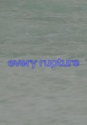 Every Rupture (C)