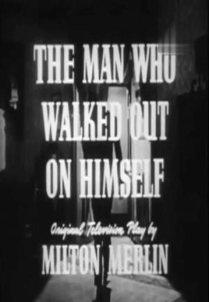 The Man Who Walked Out on Himself (TV)