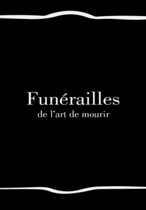 Funérailles (De l'art de mourir)
