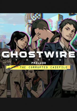 Ghostwire Tokyo Prelude: The Corrupted Case File