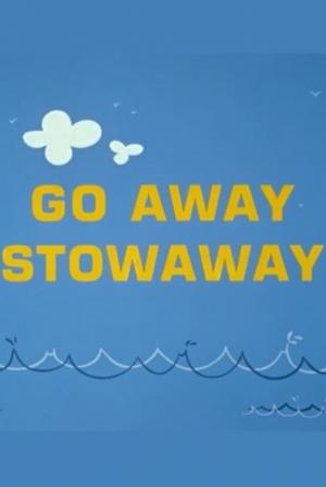 Go Away Stowaway (C)
