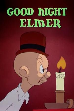 Elmer Fudd: Good Night Elmer (C)