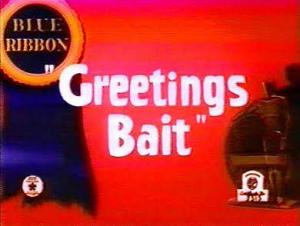 Greetings Bait (C)