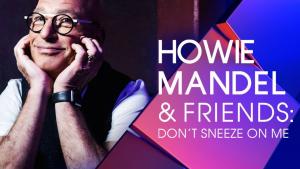 Howie Mandel & Friends: Don't Sneeze on Me (Serie de TV)
