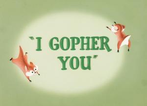 I Gopher You (C)