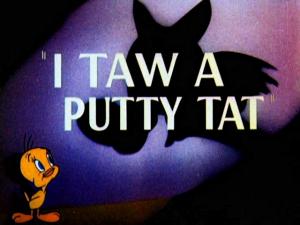 I Taw a Putty Tat (C)