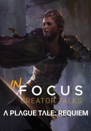 In Focus. Creators Talks: A Plague Tale: Requiem (Miniserie de TV)