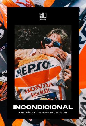 Incondicional - Marc Márquez, la historia de una madre