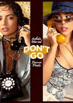 Isabela Merced & Danna Paola: Don't Go (Vídeo musical)
