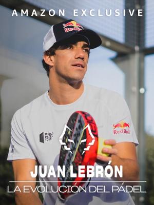Juan Lebrón: La evolución del pádel