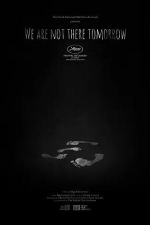 We Are Not There Tomorrow (C)