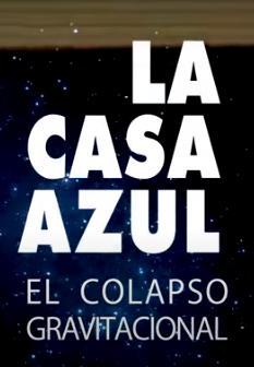La Casa Azul: El colapso gravitacional (Vídeo musical)