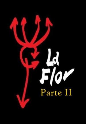 La flor: Segunda parte