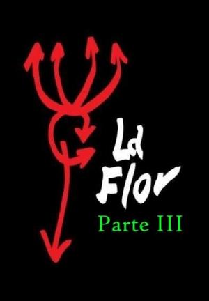La flor: Tercera parte