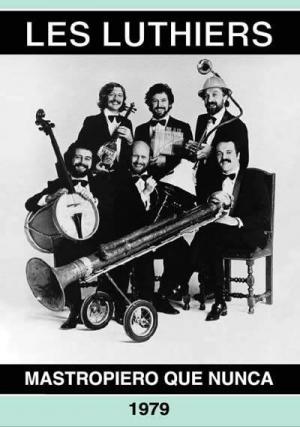 Les Luthiers: Mastropiero que nunca