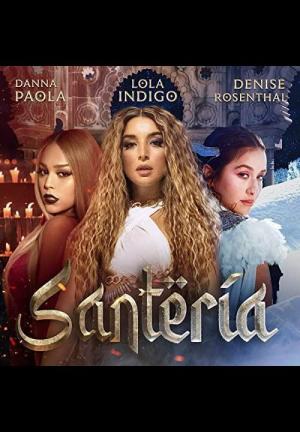 Lola Indigo & Danna Paola & Denise Rosenthal: Santería (Vídeo musical)