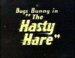 Bugs Bunny: The Hasty Hare (C)