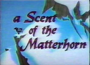 A Scent of the Matterhorn (C)